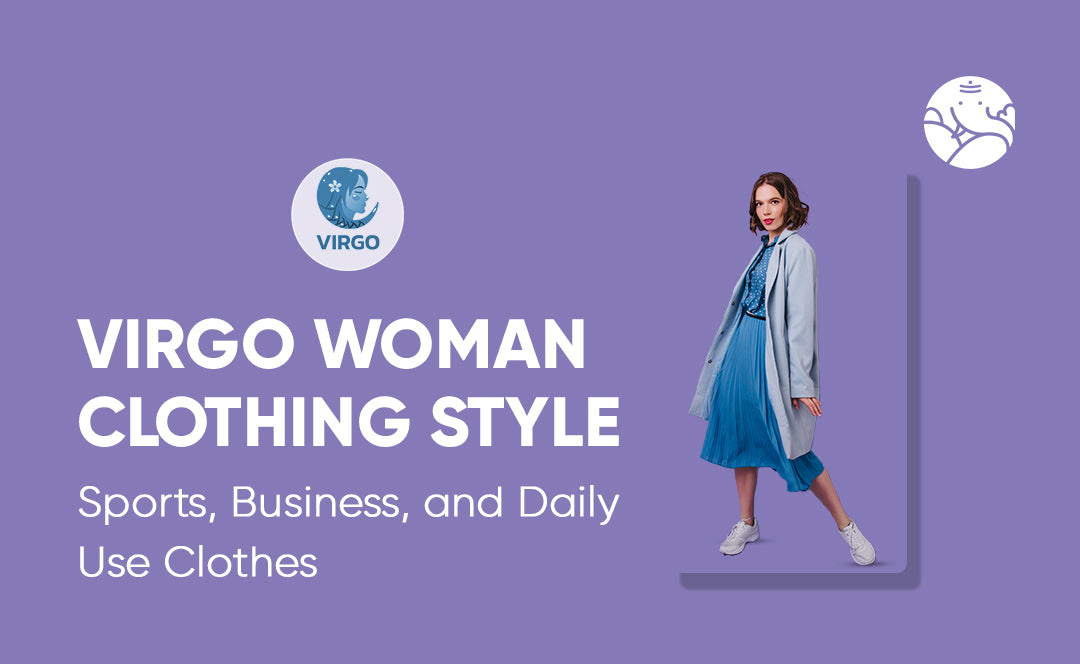 Virgo Woman Clothing Style: Sports, Business, and Daily Use Clothes