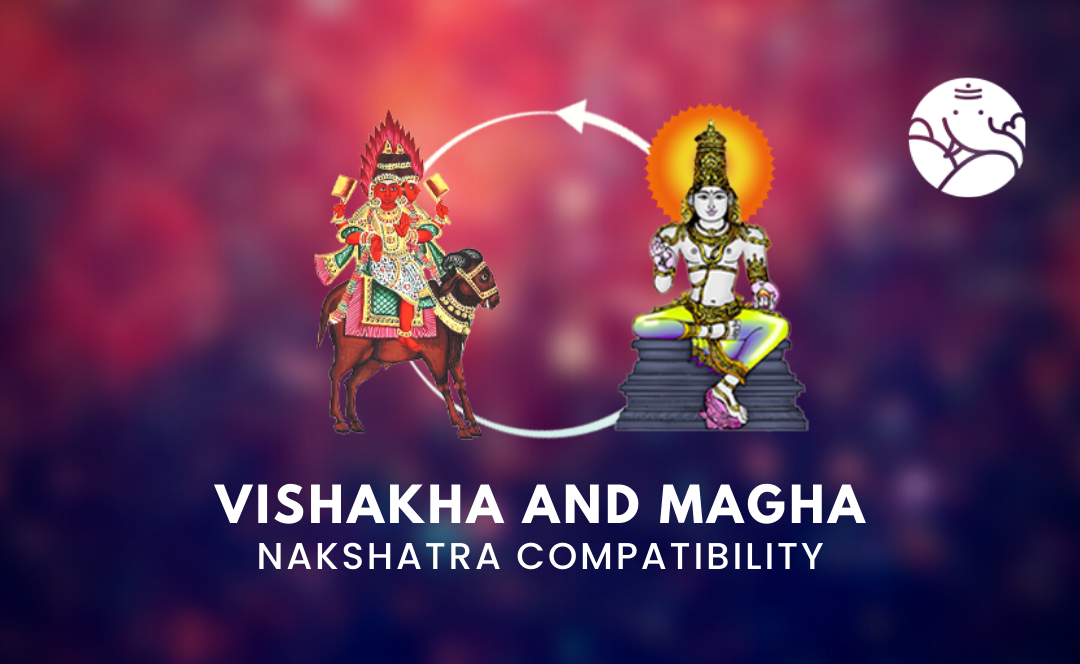 Vishakha and Magha Nakshatra Compatibility