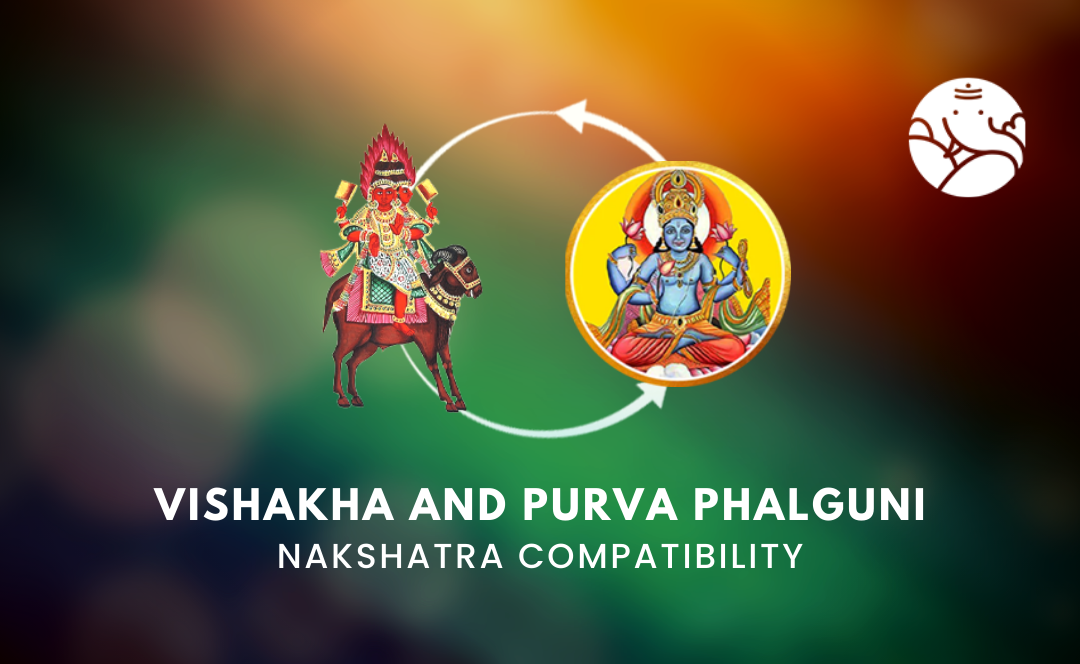 Vishakha and Purva Phalguni Nakshatra Compatibility