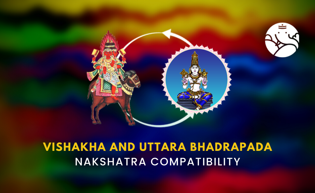 Vishakha and Uttara Bhadrapada Nakshatra Compatibility