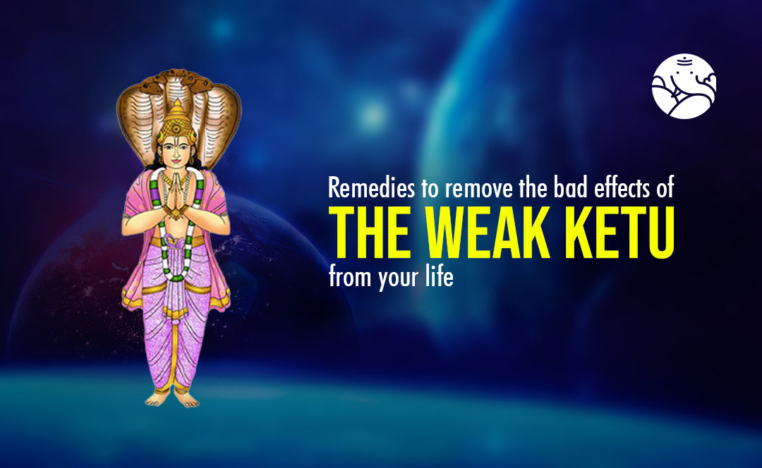 Remedies to Remove the Bad Effects of the Weak Ketu From Your Life