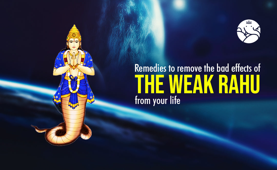 Remedies to Remove the Bad Effects of the Weak Rahu From Your Life