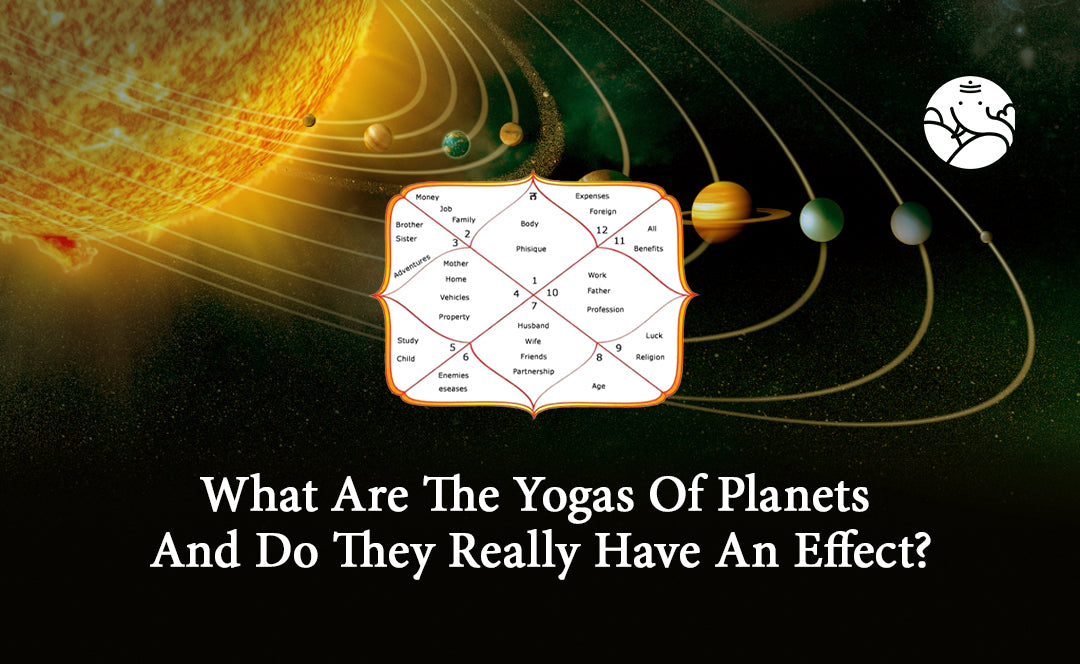 What Are The Yogas Of Planets And Do They Really Have An Effect?