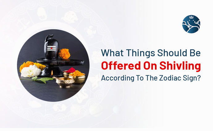 What Things Should Be Offered On Shivling According To The Zodiac Sign?