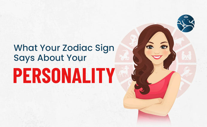 What Your Zodiac Sign Says About Your Personality