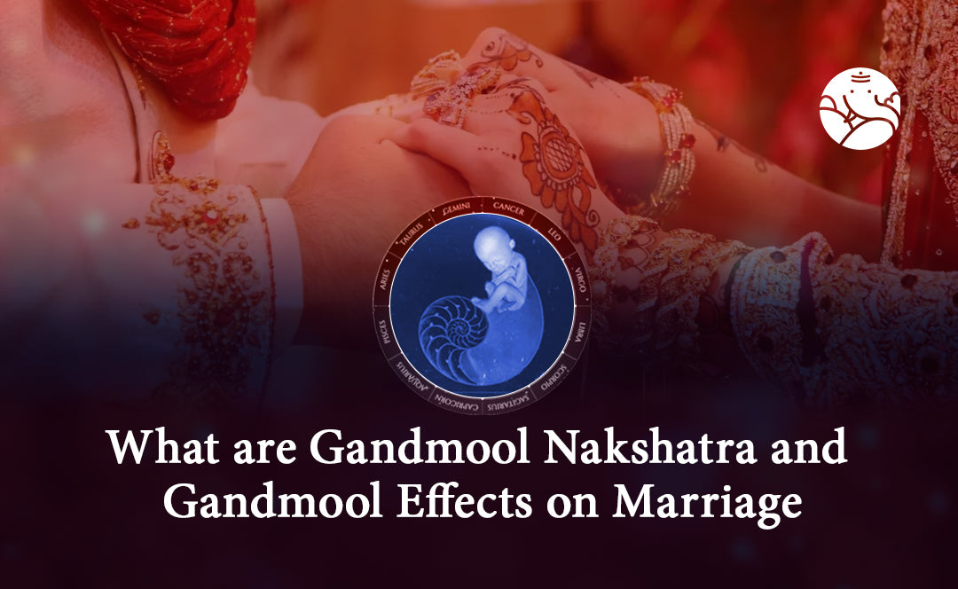 What are Gandmool Nakshatra and Gandmool Effects on Marriage?