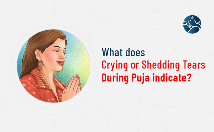 What Does Crying Or Shedding Tears During Puja Indicate?