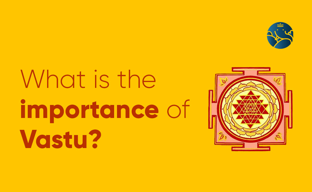 What is The Importance of Vastu?