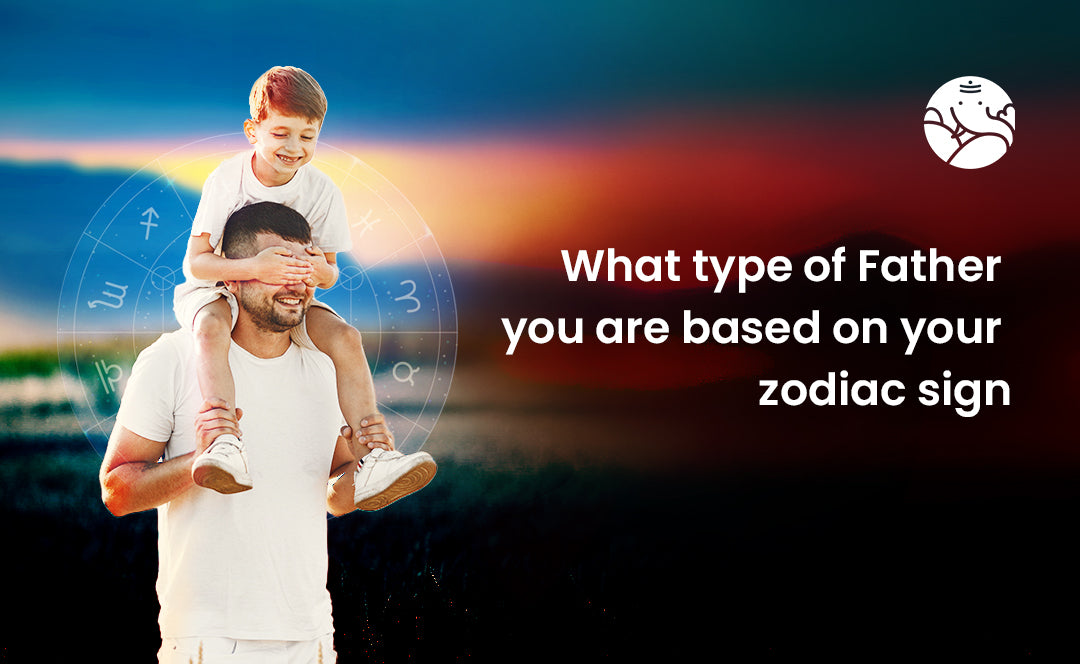 What Type of Father you are based on Your Zodiac Sign