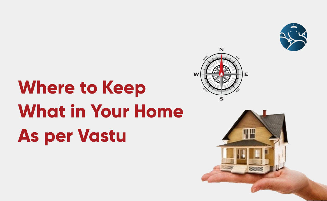 Where To Keep What In Your Home As Per Vastu Where To Keep What In Your Home As Per Vastu