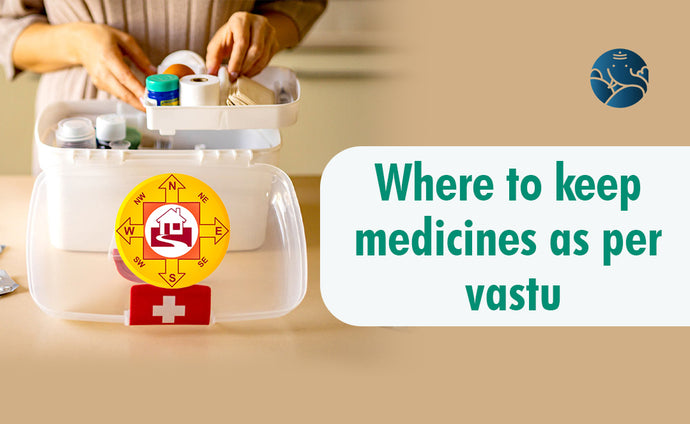 Where To Keep Medicines As Per Vastu