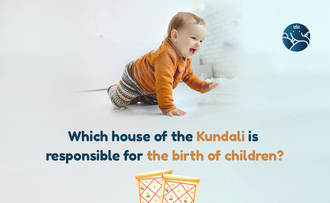 Which House of the Kundali is Responsible for the Birth of Children?