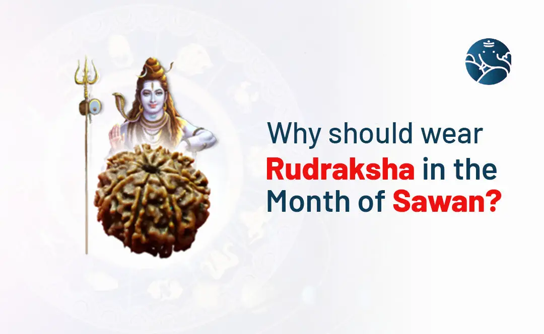 Why Should Wear Rudraksha in the Month of Sawan?