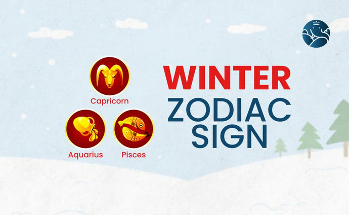 Winter Zodiac Sign - Capricorn, Aquarius, and Pisces