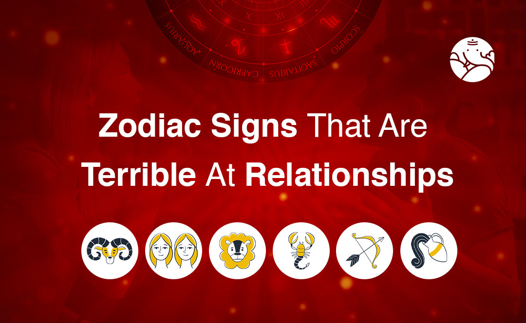 Zodiac Signs That Are Terrible At Relationships