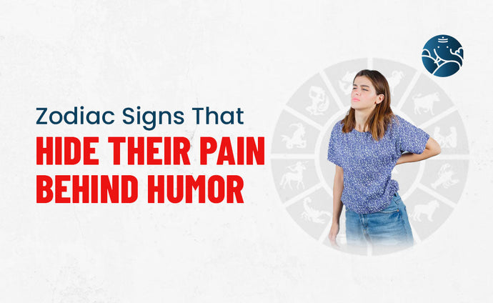 Zodiac Signs That Hide Their Pain Behind Humor