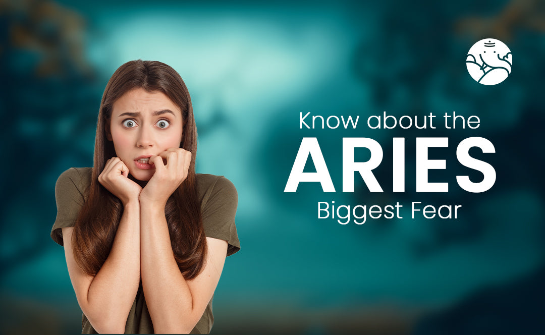 Know about the Aries Biggest Fear