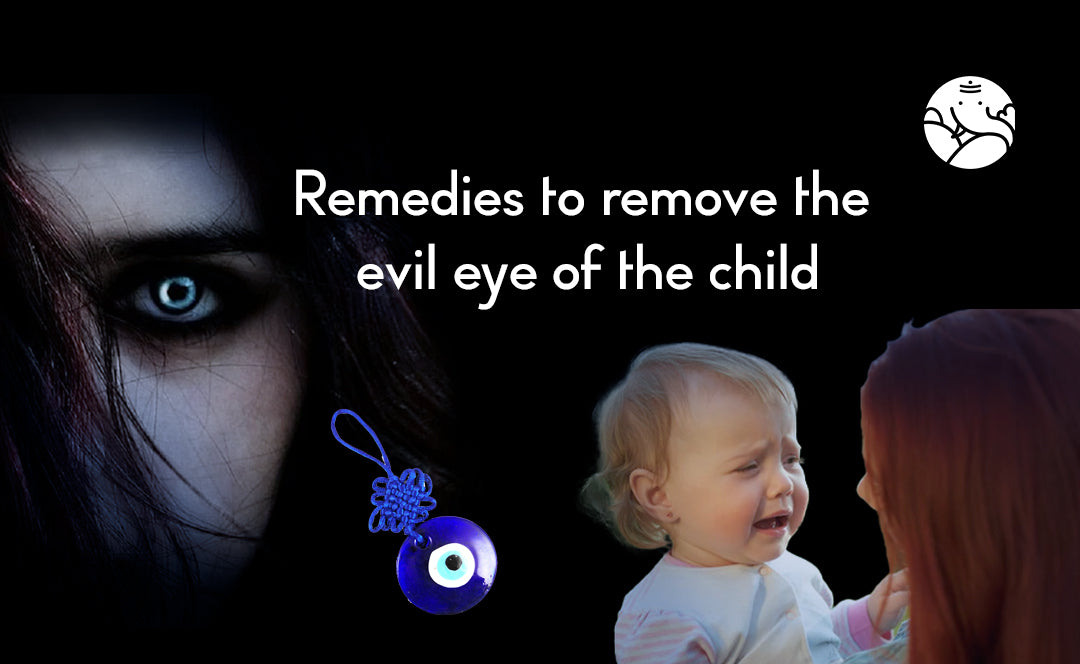 Remedies To Remove The Evil Eye Of The Child