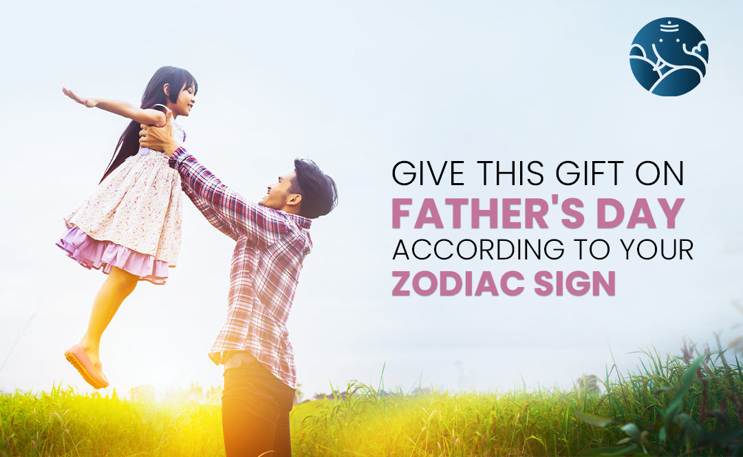 Give Father's Day Gifts According To Your Zodiac Sign