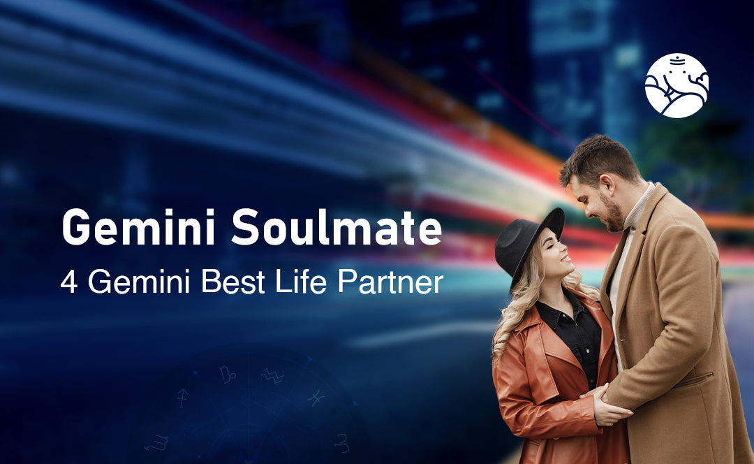 Gemini Soulmate: 4 Gemini Best Life Partner