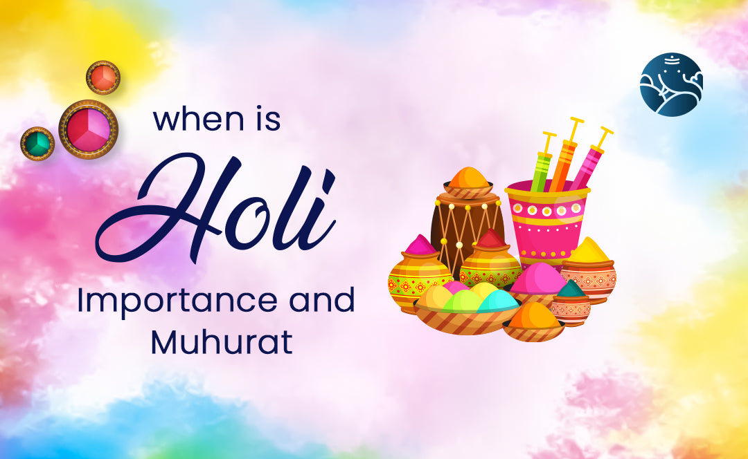 When is Holi: Importance and Muhurat