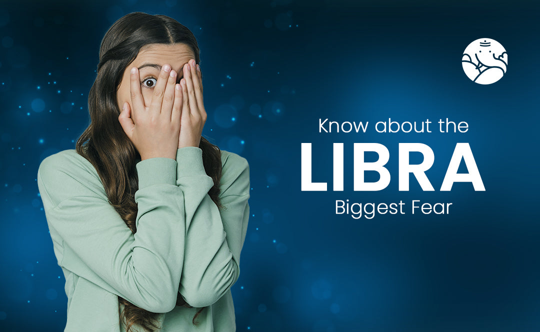 Know about the Libra Biggest Fear