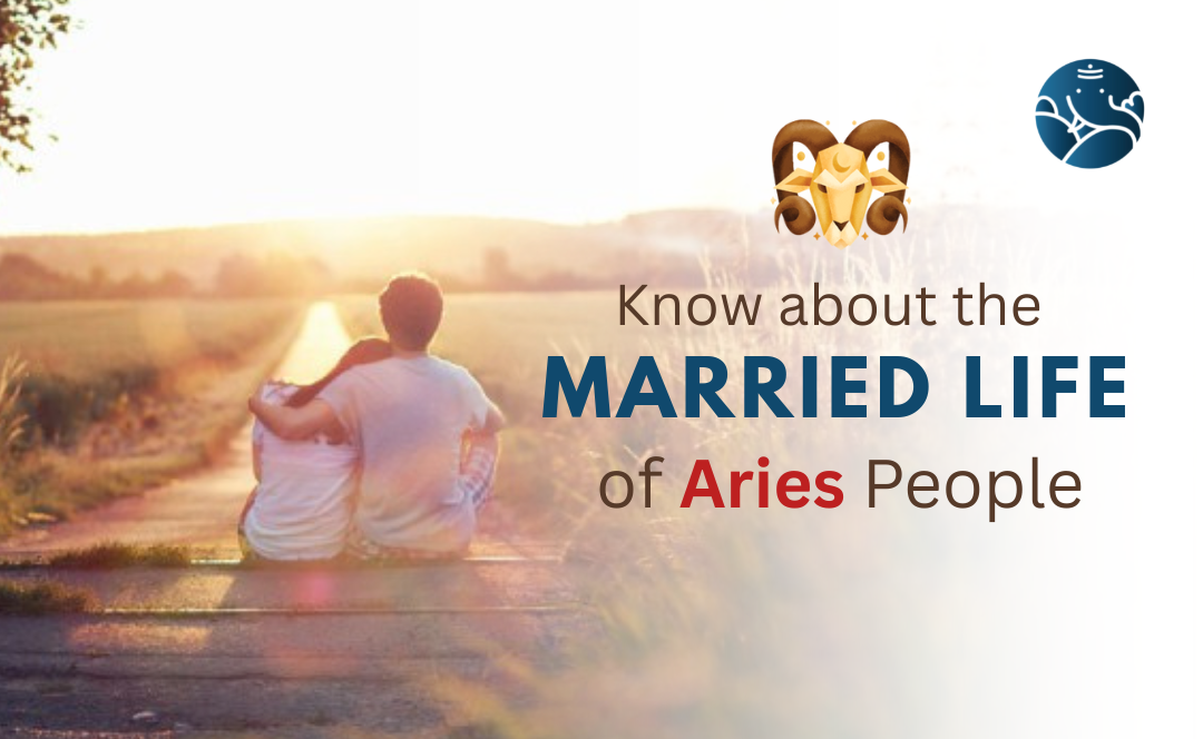 Know About the Married Life of Aries People