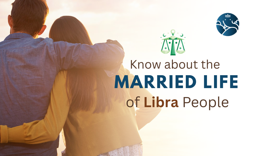 Know About the Married Life of Libra People