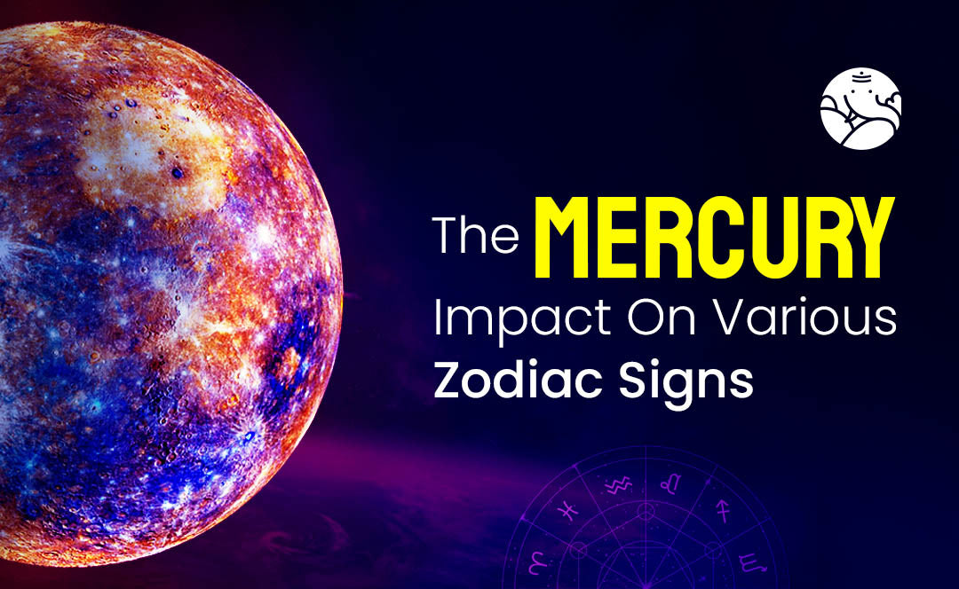 The Mercury Impact On Various Zodiac Signs