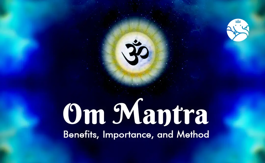 Om Mantra: Meaning, Importance, Method, and Benefits