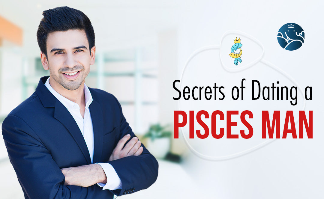 Secrets of Dating a Pisces Man