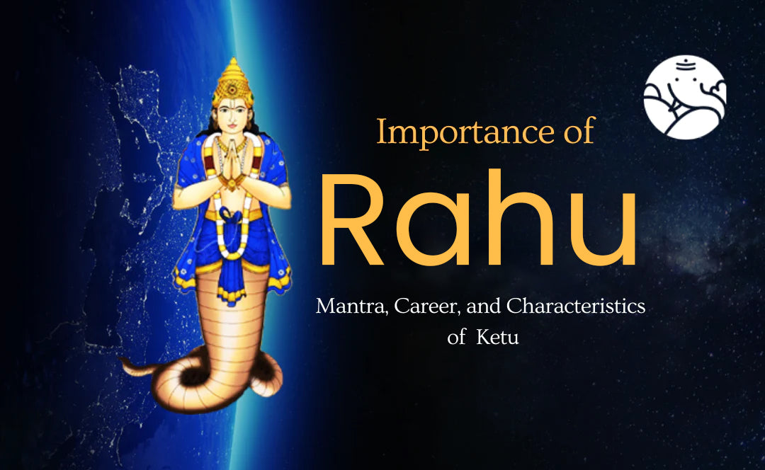 Importance of Rahu: Mantra, Career, and Characteristics of Rahu