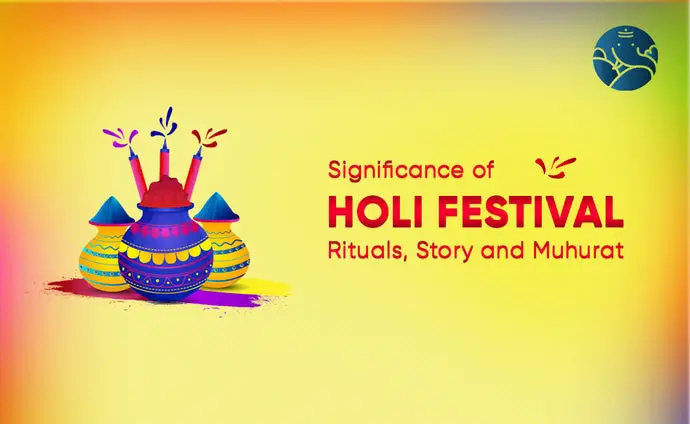 Significance of Holi festival Rituals, Story and Muhurat