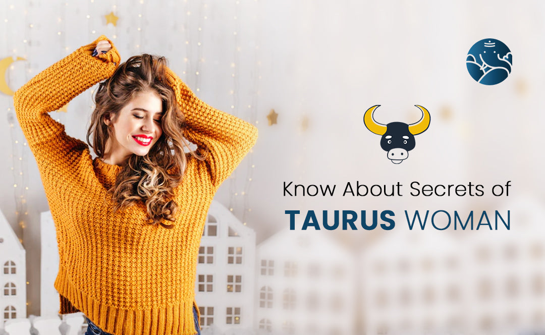 Know About Secrets of Taurus Woman