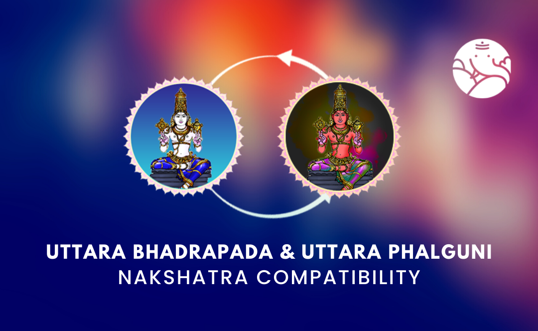 Uttara Bhadrapada and Uttara Phalguni Nakshatra Compatibility
