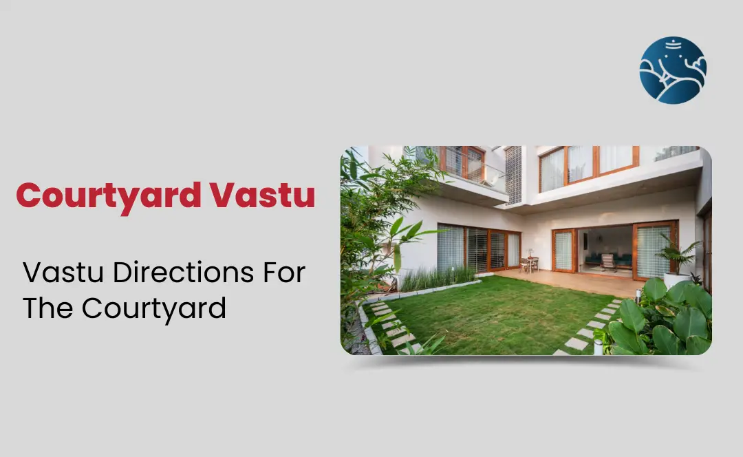 Courtyard Vastu: Vastu Directions For The Courtyard