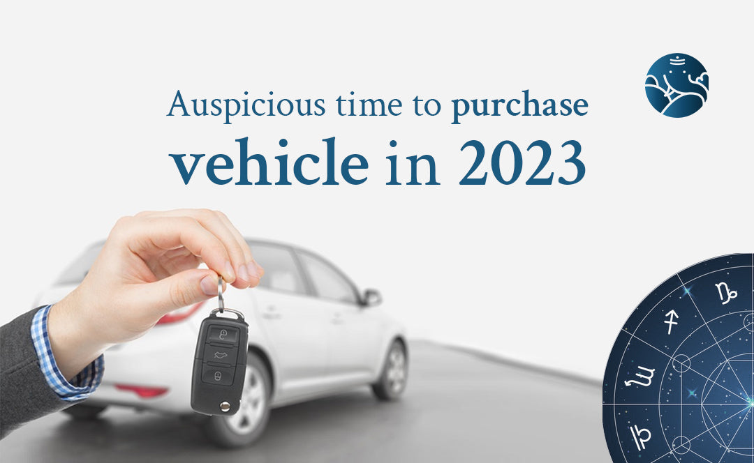 Auspicious Time for Purchase Vehicle In 2023