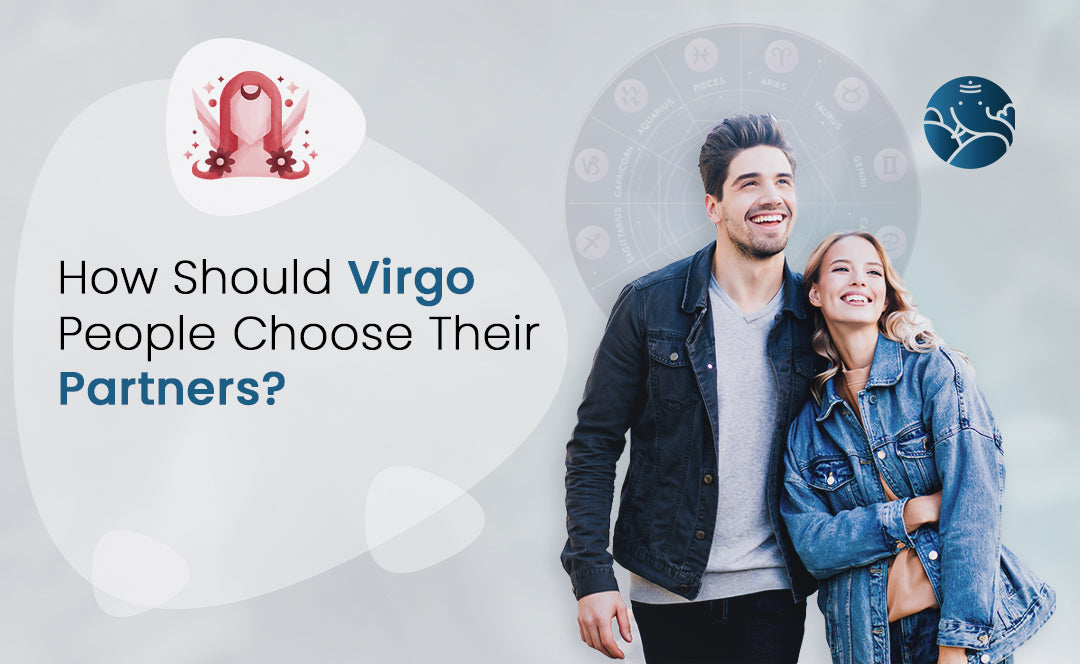 How Should Virgo People Choose Their Partners?