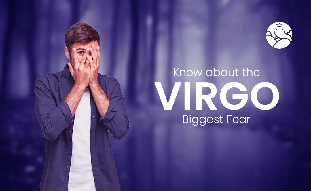 Know about the Virgo Biggest Fear