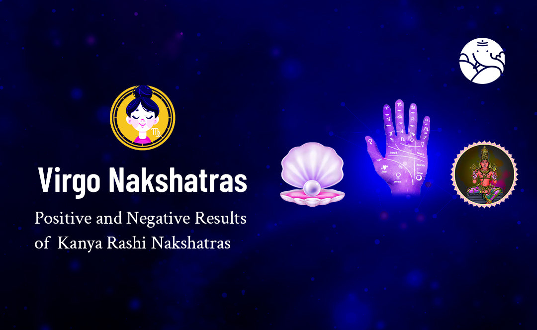 Virgo Nakshatras: Positive and Negative Results of Kanya Rashi Nakshatras