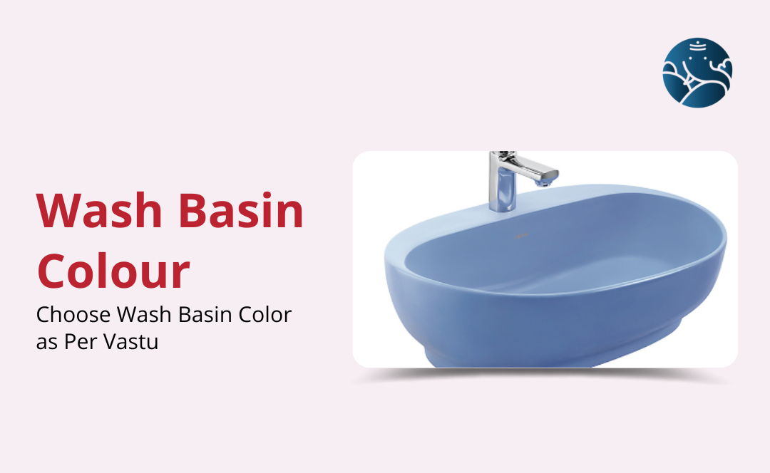 Wash Basin Colour: Choose Wash Basin Color as Per Vastu