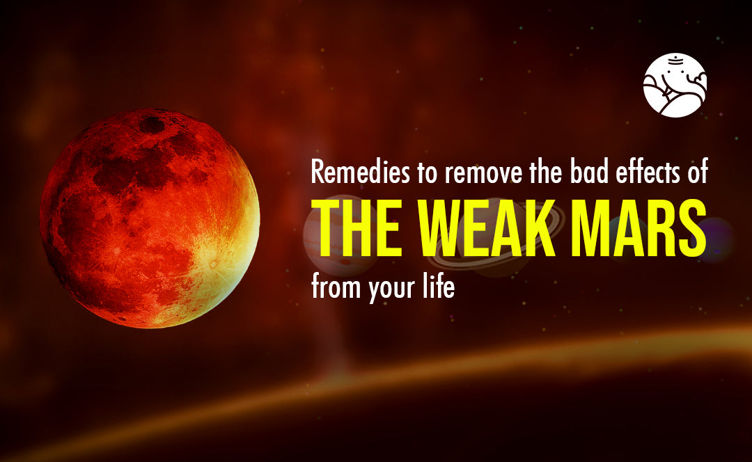 Remedies to Remove the Bad Effects of the Weak Mars From Your Life