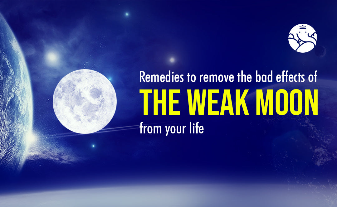 Remedies to Remove the Bad Effects of the Weak Moon From Your Life